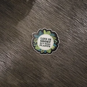 Life Is Short Buy More Plants Sticker - Fun Foliage Decal - 2.5in x 2.5in - Image 1